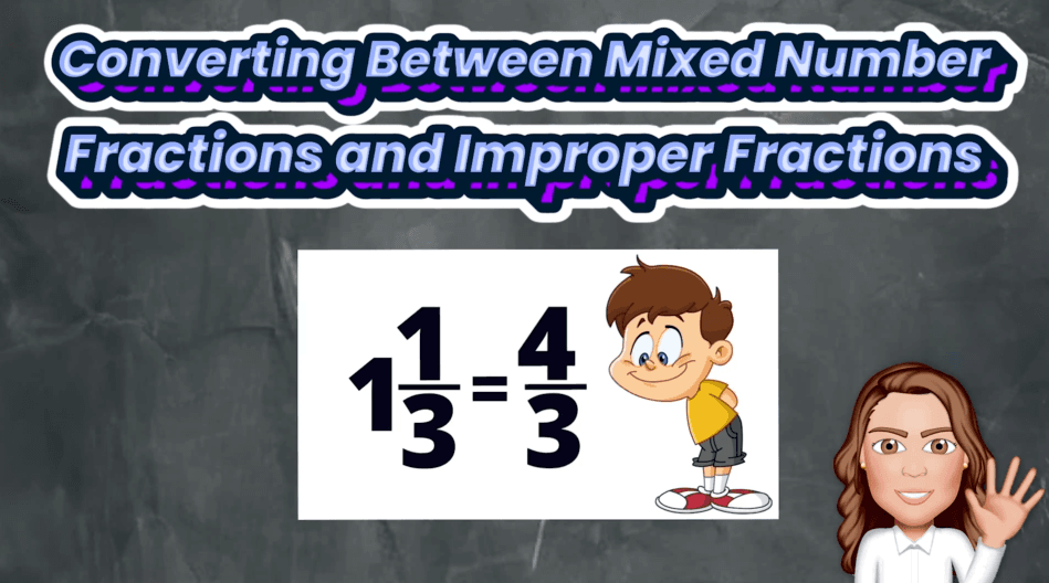 #7. Converting between Mixed Number & Improper Fractions 